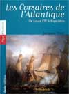 Jacques Peret, les Corsaires de lAtlantique. De Louis XIV  Napolon
